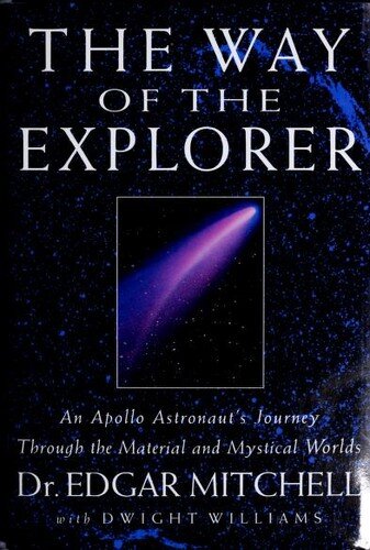 Cover of The Way of the Explorer: An Apollo Astronaut's Journey Through the Material and Mystical Worlds